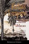 Eclats d'Empire : Du Br&eacute;sil &agrave; Macao
