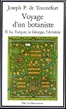 Voyage D'un Botaniste. Tome 2, La Turquie, La G%C3%A9orgie, L'arm%C3%A9nie