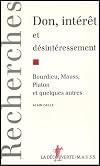 Don, intérêt et désintéressement. : Bourdieu, Mauss, Platon et quelques autres