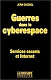 Guerres Dans Le Cyberespace : Services Secrets Et Internet