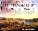 Atlas Historique Des Provinces Et Regions De France