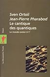 Le Cantique Des Quantiques. Le Monde Existe T Il 