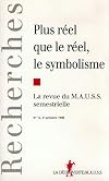 Plus réel que le réel, le symbolisme. Revue MAUSS semestrielle n° 12