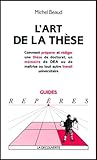 L'art De La Th%C3%A8se. : Comment Pr%C3%A9parer Et R%C3%A9diger Une Th%C3%A8se De Doctorat, Un M%C3%A9moire De Dea Ou De Ma%C3%AEtrise Ou Tout Autre Travail Universitaire, %C3%A9dition 2001