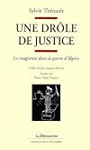 Une drôle de justice : Les magistrats dans la guerre d'algerie
