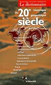 Dictionnaire historique et g&eacute;opolitique du 20e si&egrave;cle