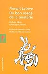 Du bon usage de la piraterie : Culture libre, sciences ouvertes