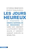 Les jours heureux : Le programme du Conseil national de la Résistance de mars 1944 : comment il a été écrit et mis en oeuvre, et comment Sarkozy accélère sa démolition