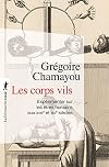 Les corps vils : Exp&eacute;rimenter sur les &ecirc;tres humains aux XVIIIe et XIXe si&egrave;cles