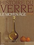 Histoire Du Verre : Le Moyen Age