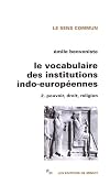 Le vocabulaire des institutions indo-europ&eacute;ennes, tome 2 : Pouvoir, droit, religion