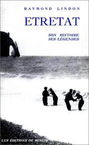 Etretat - Son Histoire, ses l&eacute;gendes Raymond Lindon
