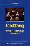 Le lobbying. Stratégies et techniques d'intervention