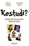 Kestudi? : [comprendre les nouvelles façons de parler]