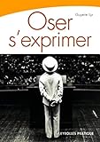 Oser S'exprimer : Savoir Parler En Public