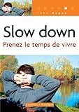 Slow Down : Prenez Le Temps De Vivre