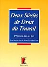 Deux siècles de droit du travail. L'histoire par la lois