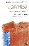 Musulmans Et Chr%C3%A9tiens : Fr%C3%A8res Devant Dieu 