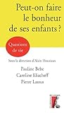 Peut On Faire Le Bonheur De Ses Enfants 