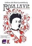 Rosa, La Vie : Lettres De Rosa Luxemburg
