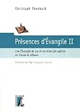 Pr%C3%A9sence D'evangile, Tome 2 : Lire L'evangile De Luc Et Les Actes Des Ap%C3%B4tres En Creuse Et Ailleurs
