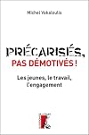 Précarisés, pas démotivés ! : Les jeunes, le travail et l’engagement