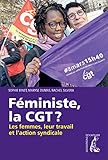 Fministe La Cgt Les Femmes Leur Travail Et Laction Syndicale