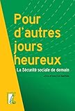Pour Dautres Jours Heureux La Scurit Sociale De Demain