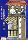 Le quotidien au temps des Fabliaux : textes, images, objets