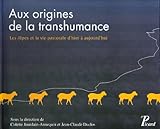 Aux Origines De La Transhumance : Les Alpes Et Le Vie Pastorale D'hier %C3%A0 Aujourd'hui