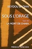Sous Lorage Kany Roman Suivi De La Mort De Chaka Pice En Cinq Tableaux