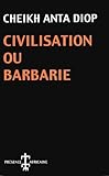 Civilisation Ou Barbarie : Anthropologie Sans Complaisance