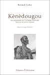 K&egrave;n&egrave;dougou au cr&eacute;puscule de l' Afrique coloniale m&eacute;moires des ann&eacute;es cinquante : suivies du M&eacute;morial de K&egrave;l&egrave;tigui Bert&eacute;