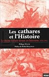 Les Cathares et l'Histoire : Le Drame cathare devant ses historiens (1820-1992)