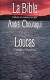 La Bible Traduite Et Commente Par Andr Chouraqui Loucas Evangile Selon Luc
