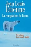 La complainte de l'ours. Chroniques d'un monde fragile