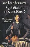Qui Γ©taient nos ancΓͺtres ? De leur histoire Γ la nΓ΄tre