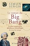 Le Roman Du Big Bang : La Plus Importante D%C3%A9couverte Scientifique De Tous Les Temps
