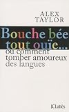 Bouche bée, tout ouïe : Comment tomber amoureux des langues ?