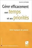 G%C3%A9rer Efficacement Son Temps Et Ses Priorit%C3%A9s : Une Logique De Plaisir