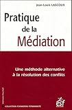 Pratique De La M%C3%A9diation : Une M%C3%A9thode Alternative %C3%A0 La R%C3%A9solution Des Conflits