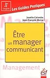 Etre Un Manager Communicant : Pratique De La Communication Manag%C3%A9riale