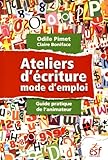 Ateliers D'%C3%A9criture : Mode D'emploi : Guide Pratique De L'animateur