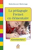 La Pdagogie Freinet En Lmentaire Comment Faire 