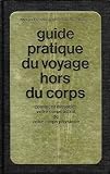 Guide Pratique Du Voyage Hors Du Corps