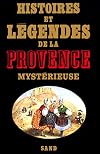 Histoires et Légendes de la Provence Mystérieuse