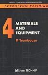 PETROLEUM REFINING V.4: Materials and Equipment (Publication IFP)
