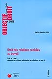 Droit Des Relations Sociales Au Travail Droit Du Travail Volution Des Relations Individuelles Et Collectives Du Salari