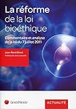 La R%C3%A9forme De La Loi Bio%C3%A9thique : Commentaire Et Analyse De La Loi Du 7 Juillet 2011
