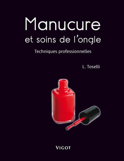 Manucure et soins de l'ongle - Techniques professionnelles L